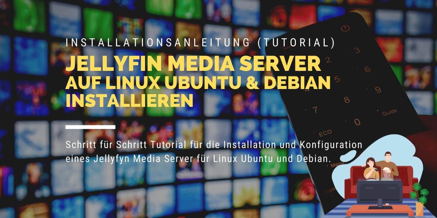 Jellyfyn Linux Installation Tutorial auf Deutsch für Ubuntu und Debian