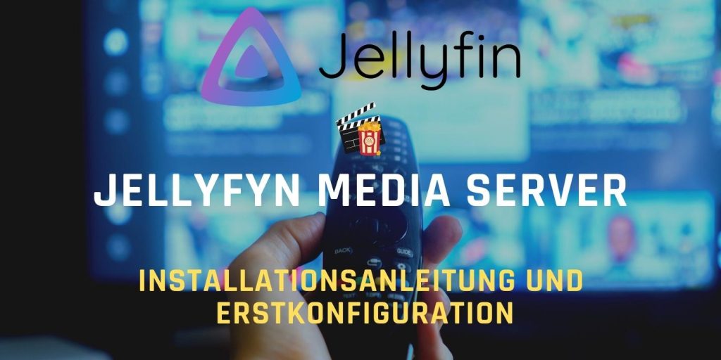 Jellyfin Media Server installieren Tutorial für Linux Ubuntu und Debian