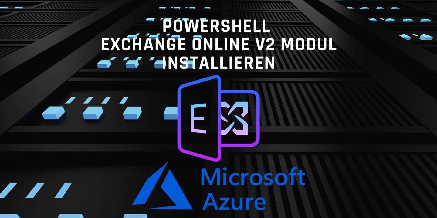 Installation vom PowerShell Exchange Online V2-Modul