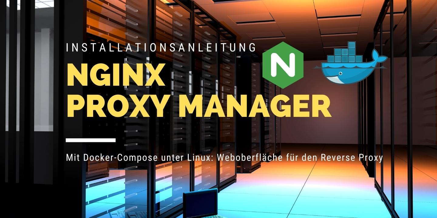Nginx Proxy Manager unter installieren für Linux