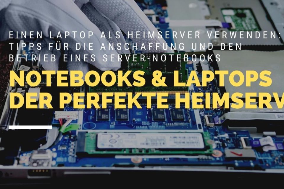 Notebook-Server-Laptop Einrichtung und Tipps für die Anschaffung