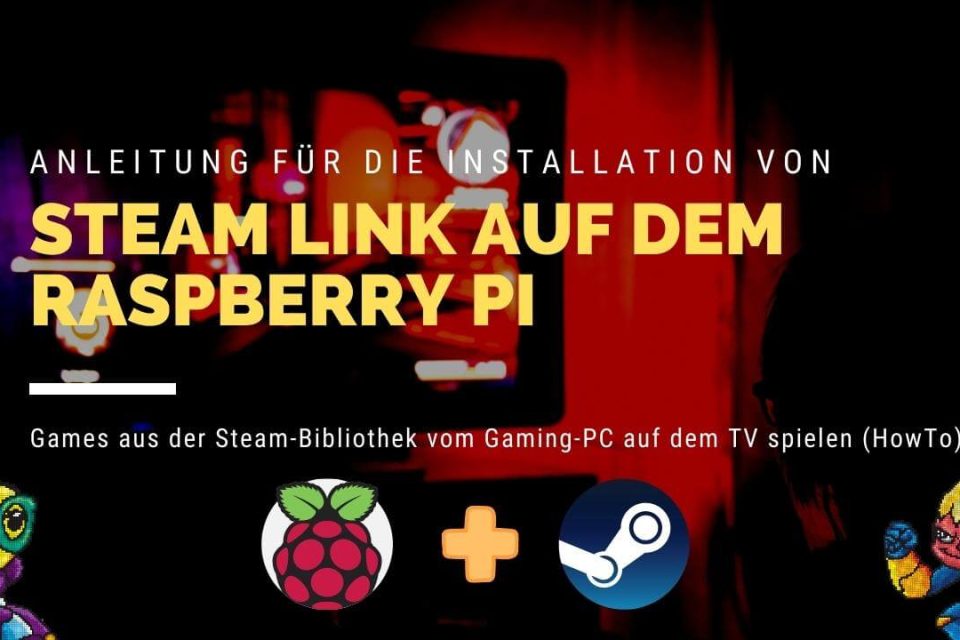 Raspberry Pi Anleitung für die Installation von Steam Link auf Linux Betriebssysteme