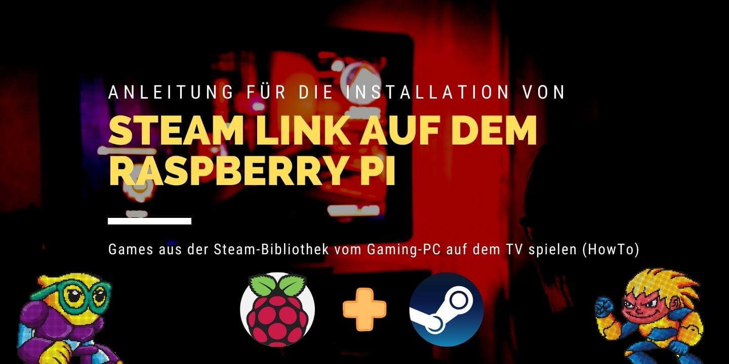 Raspberry Pi Anleitung für die Installation von Steam Link auf Linux Betriebssysteme