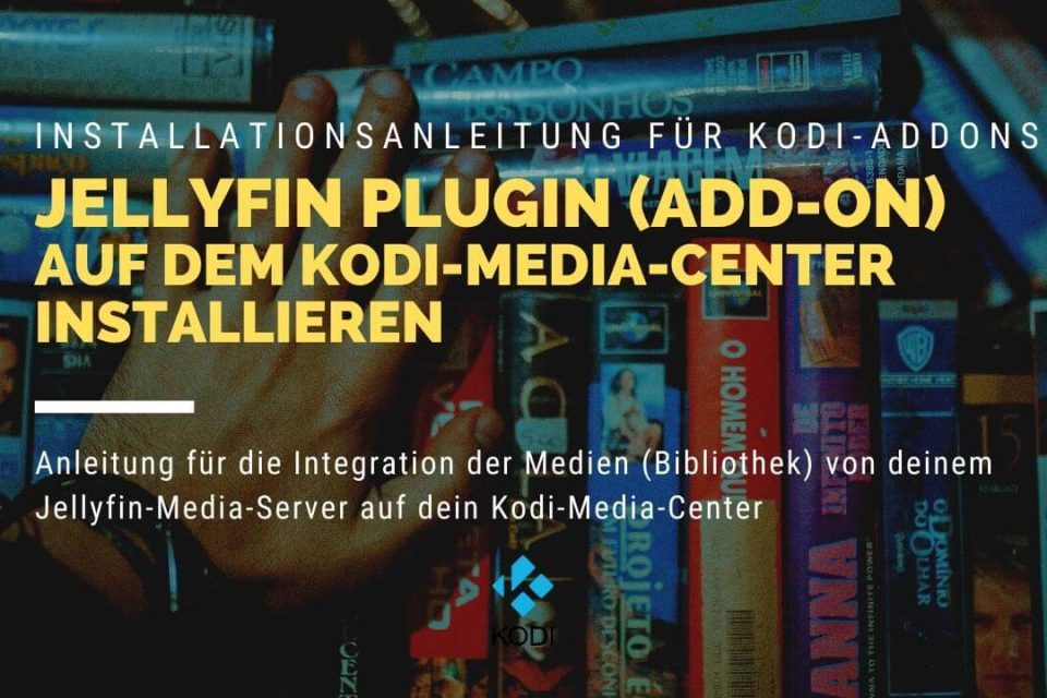 Tutorial für die Installation von Jellyfin Addon und Plugins auf Kodi Media Center Deutsch