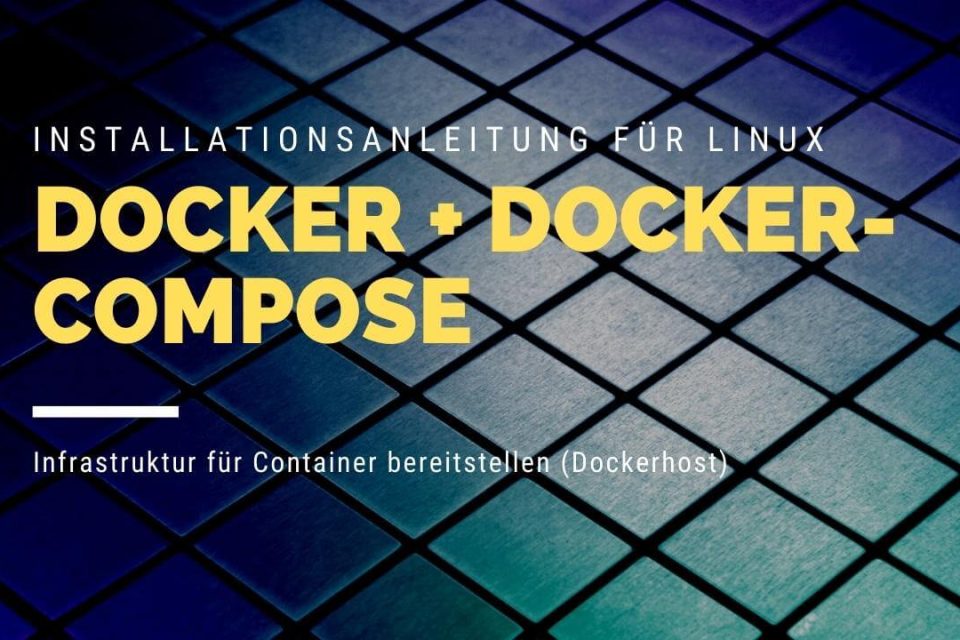docker und docker compose installieren unter linux debian und ubuntu