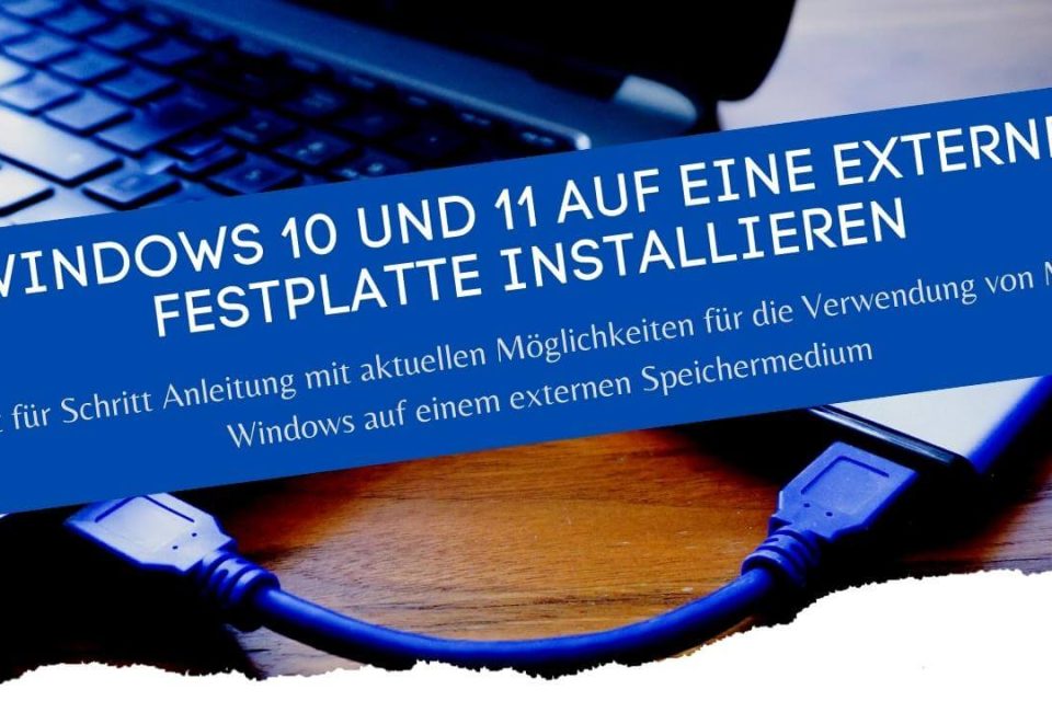 Anleitung Windows 10 und 11 auf eine externe Festplatte installieren und verwenden