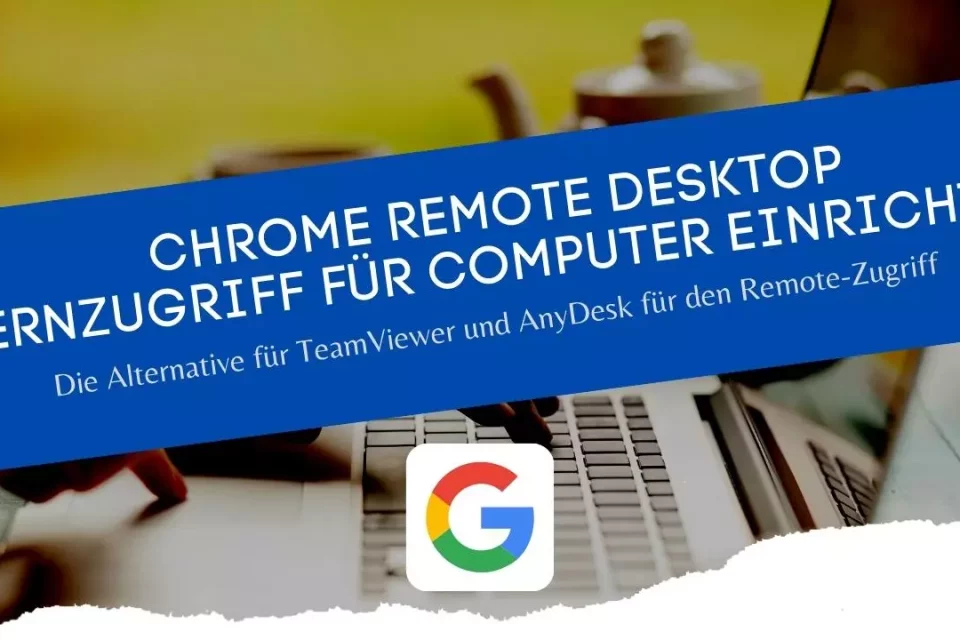 Chrome Remote Desktop Installation und Einrichtung