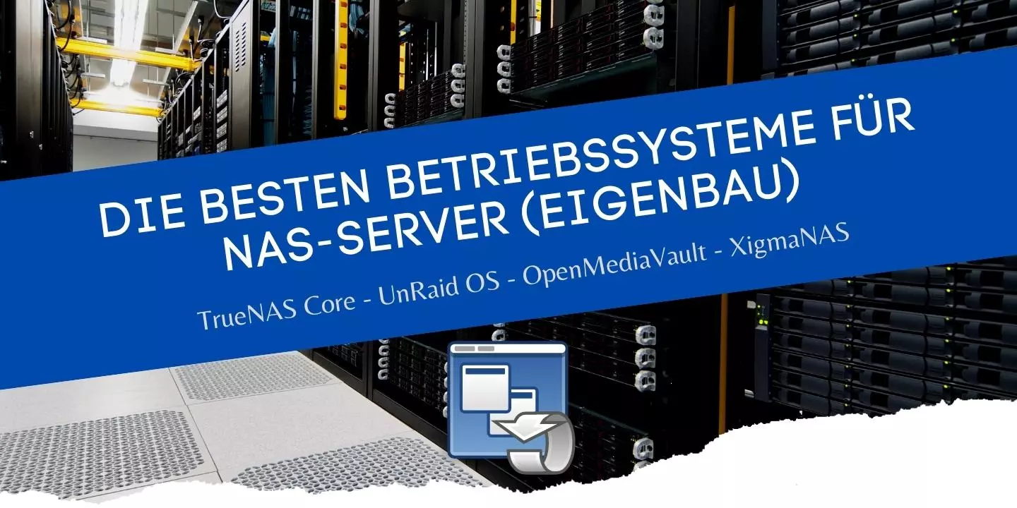 Die besten Betriebssysteme für NAS-Server (Eigenbau)