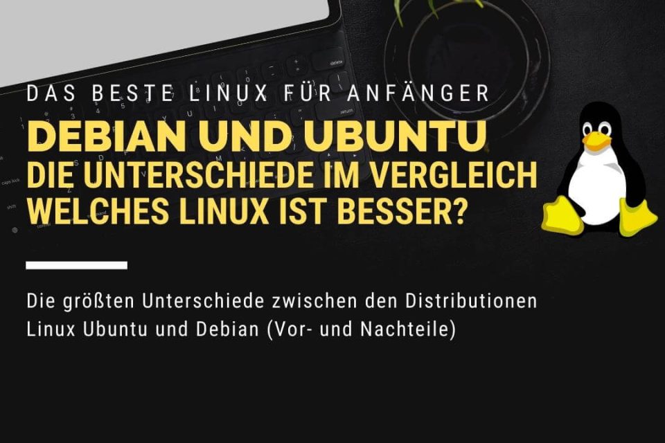 Linux für Anfänger - Ist Debian oder Ubuntu besser geeignet ein Bericht