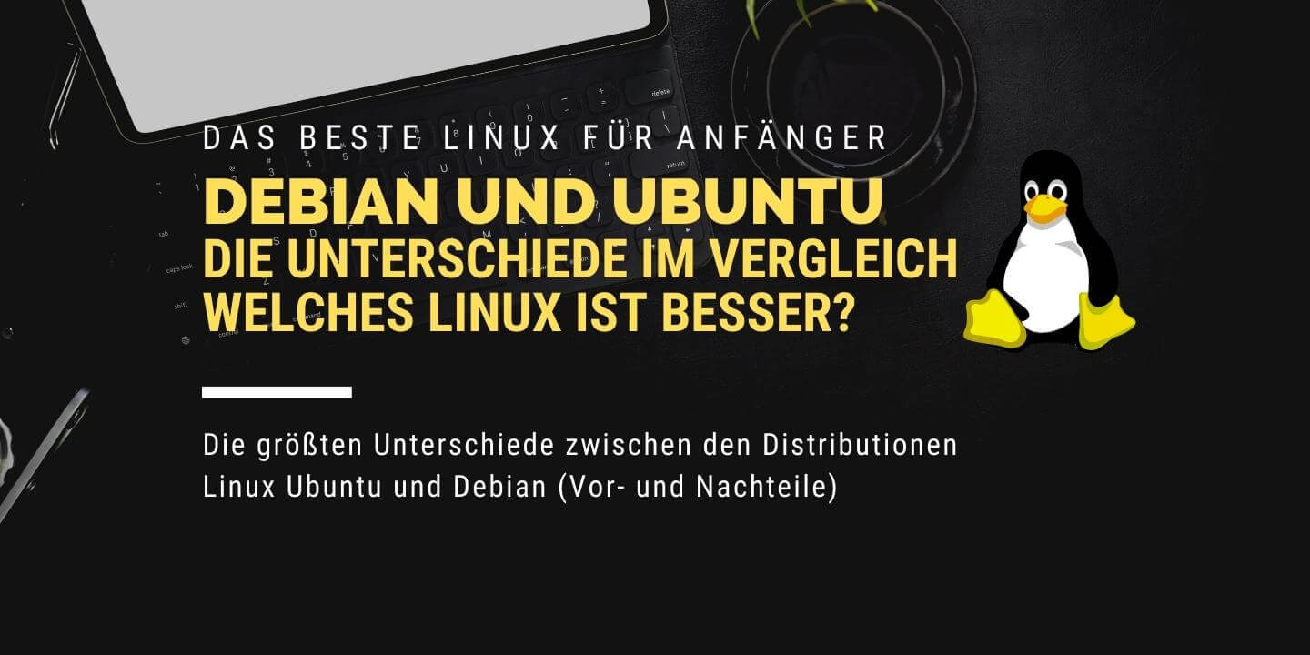 Linux für Anfänger - Ist Debian oder Ubuntu besser geeignet ein Bericht