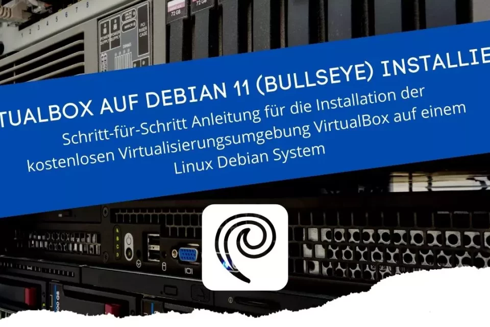 Schritt für Schritt Anleitung von VirtualBox für Linux Debian 11
