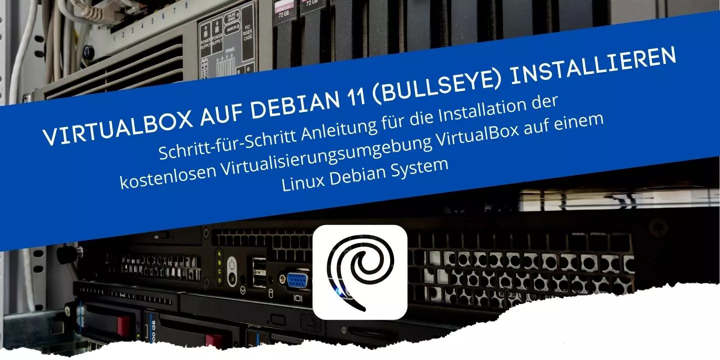 Schritt für Schritt Anleitung von VirtualBox für Linux Debian 11
