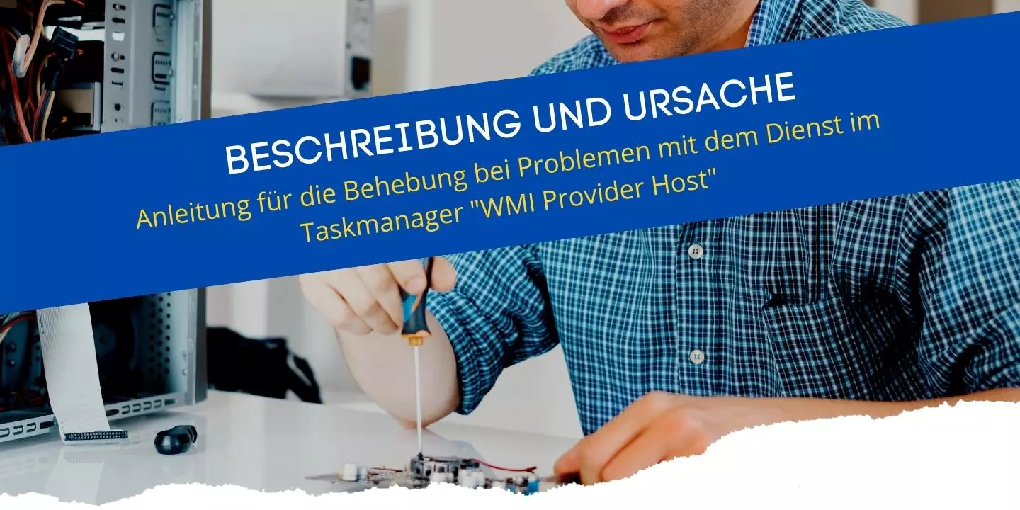 Beschreibung und Ursache bei Problemen mit dem WMI-Provider-Host Dienst im Taskmanager