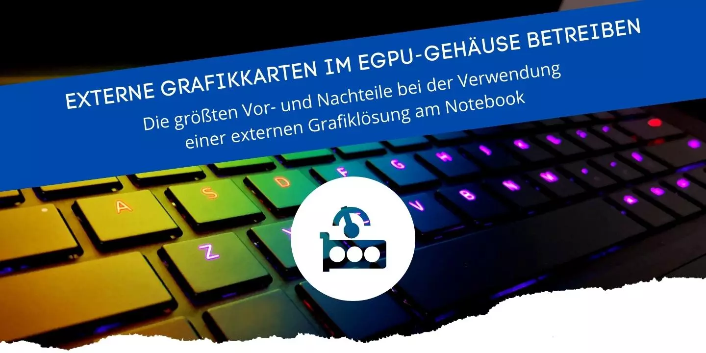 Externe Grafikkarte im eGPU-Gehäuse Vor- und Nachteile