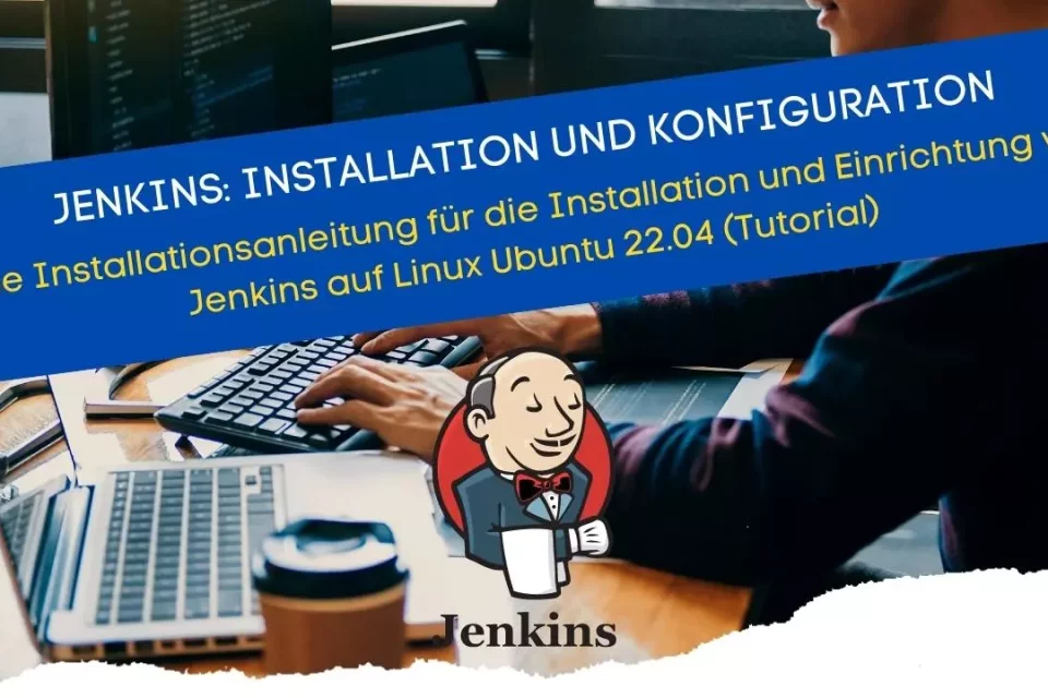 Jenkins installieren - Installation und Konfiguration für einen Linux Ubuntu Server