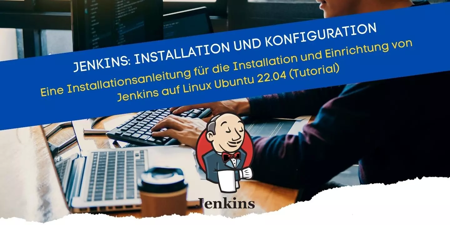 Jenkins installieren - Installation und Konfiguration für einen Linux Ubuntu Server