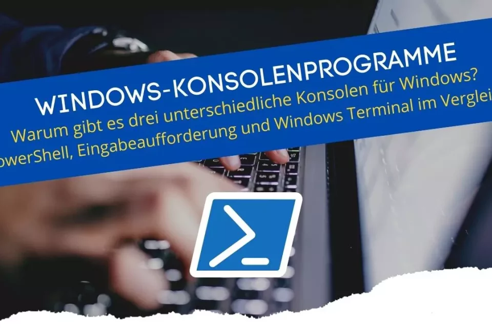 Unterschiede im Vergleich von Windows Terminal, PowerShell und der Eingabeaufforderung