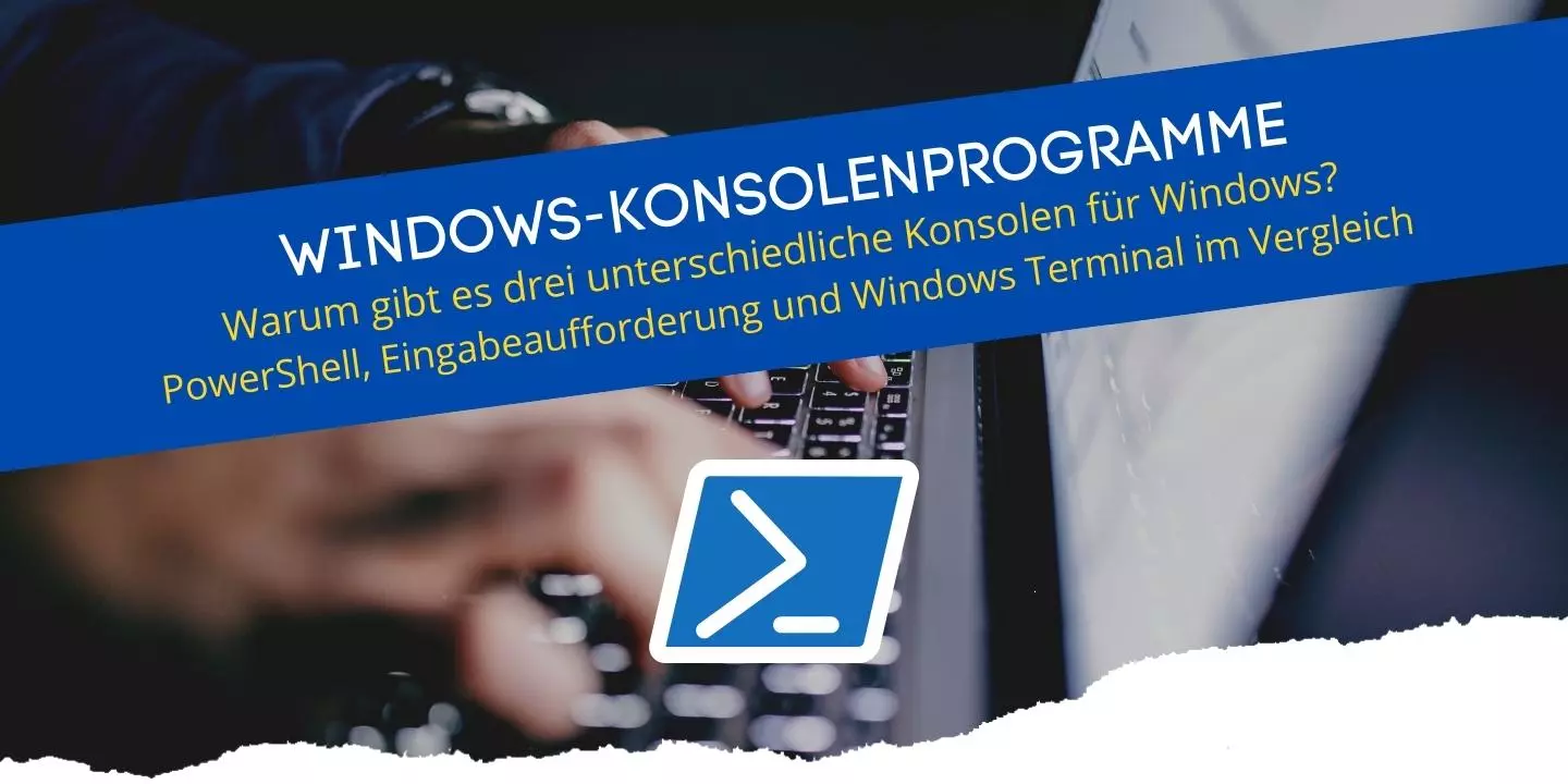 Unterschiede im Vergleich von Windows Terminal, PowerShell und der Eingabeaufforderung