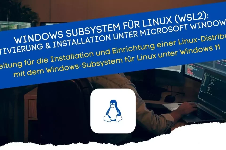 WSL2 auf Windows 11 aktivieren und installieren - Linux auf Windows Installation Guide