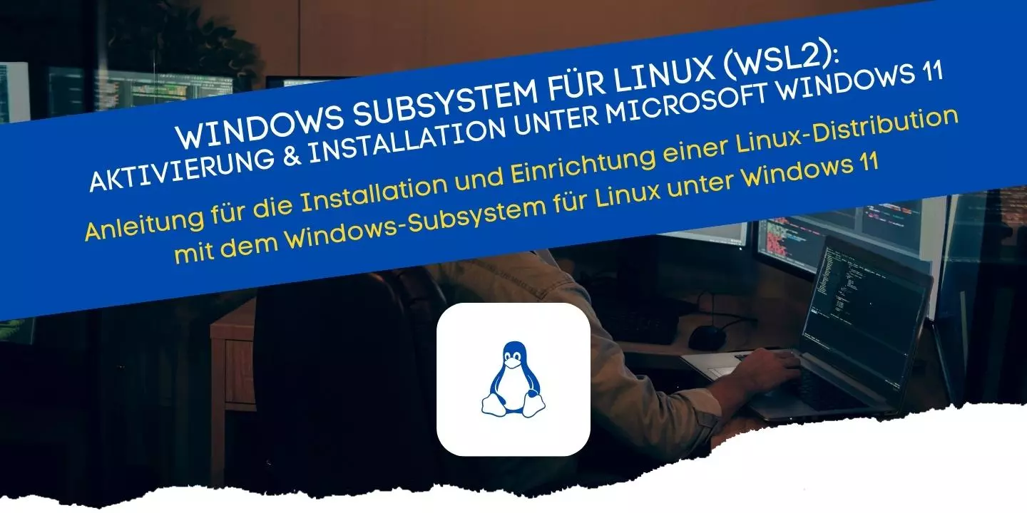 WSL2 auf Windows 11 aktivieren und installieren - Linux auf Windows Installation Guide