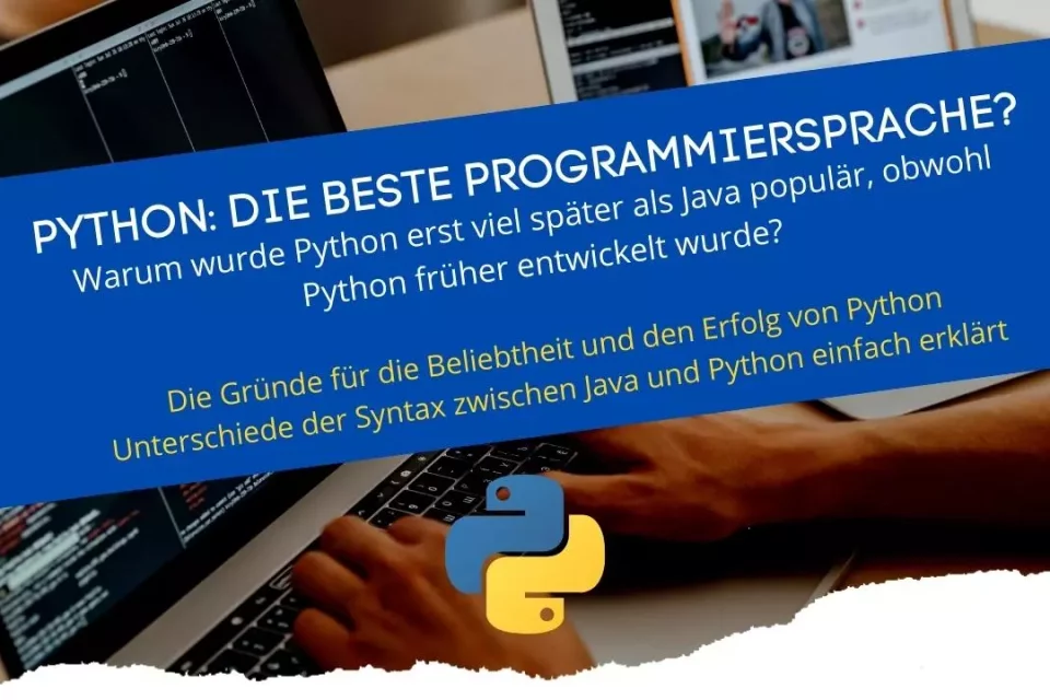 Warum Python erst später als Java populär, beliebt und erfolgreich wurde