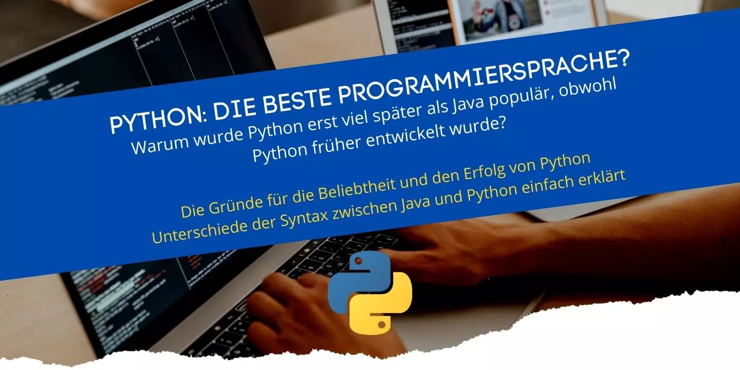 Warum Python erst später als Java populär, beliebt und erfolgreich wurde