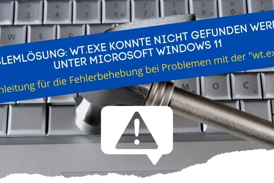 Windows 11 Probleme mit der wt.exe kann nicht geöffnet werden Schritt für Schritt Anleitungen FIX