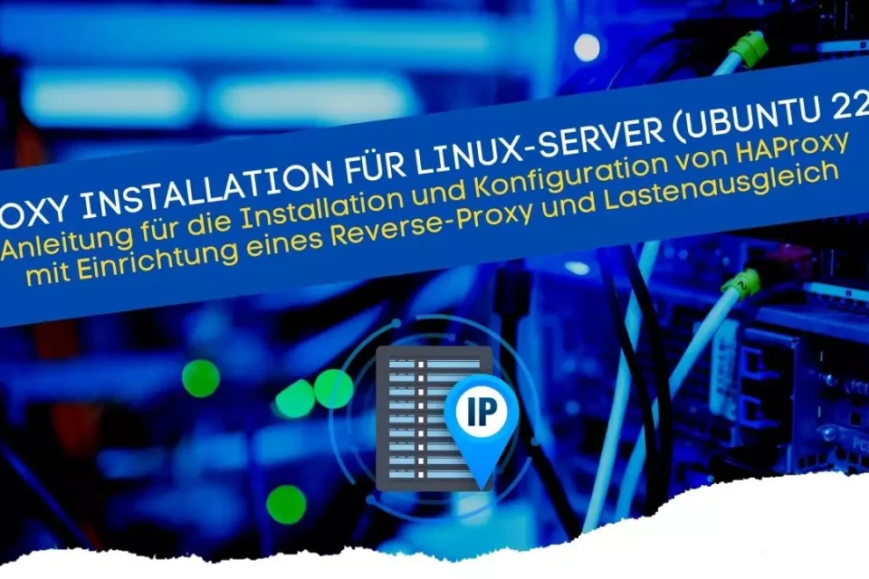 Anleitung für die Installation eines Reverse-Proxy-Servers und Load-Balancer unter Linux Ubuntu mit HAProxy