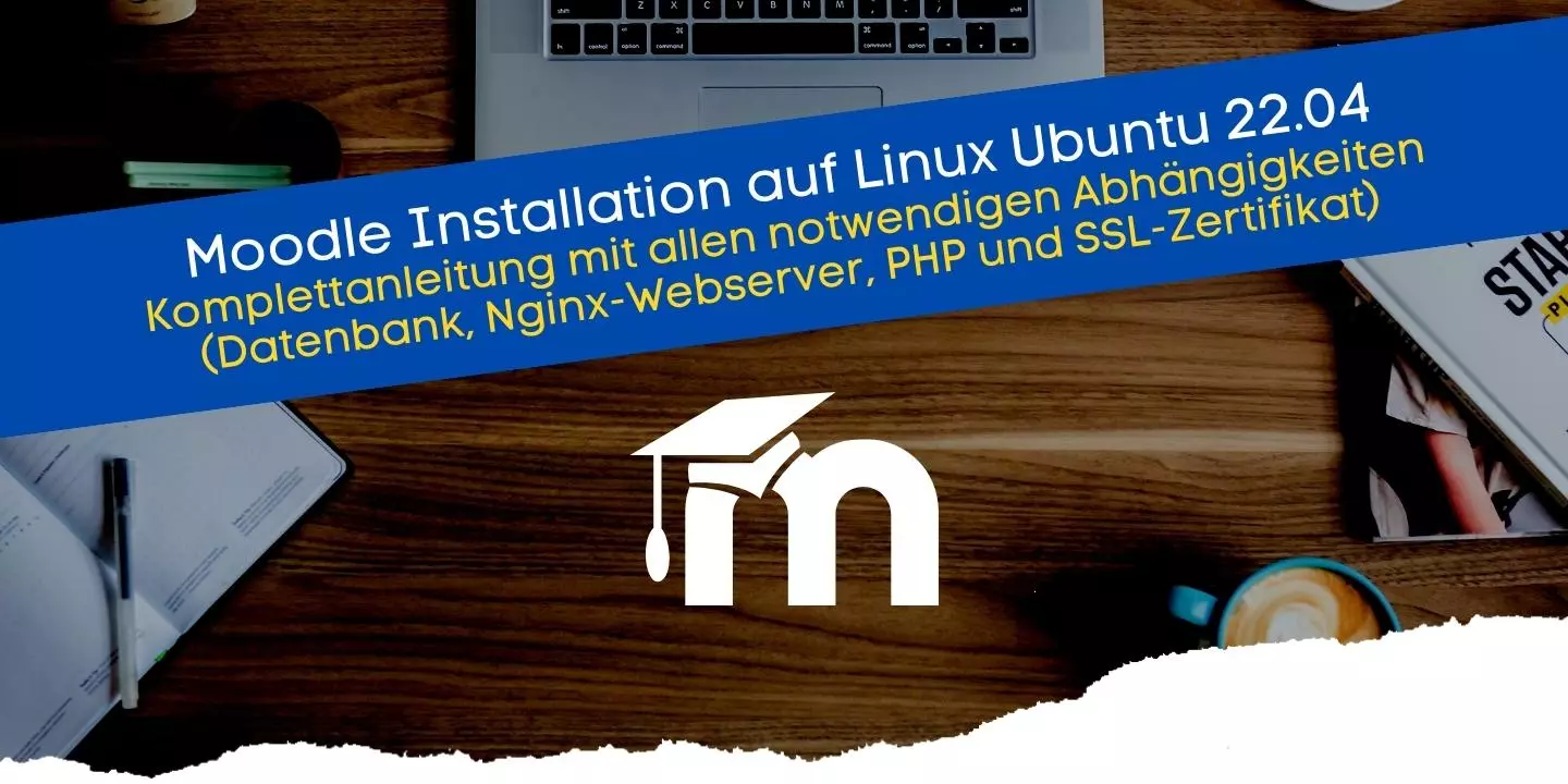Moodle installieren auf Linux Ubuntu 22.04 Komplettanleitung für die Installation der Lernsoftware