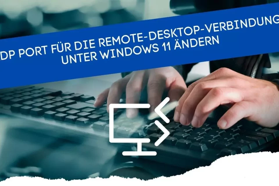 RDP Port für die Remote-Desktop-Verbindung unter Windows 11 ändern