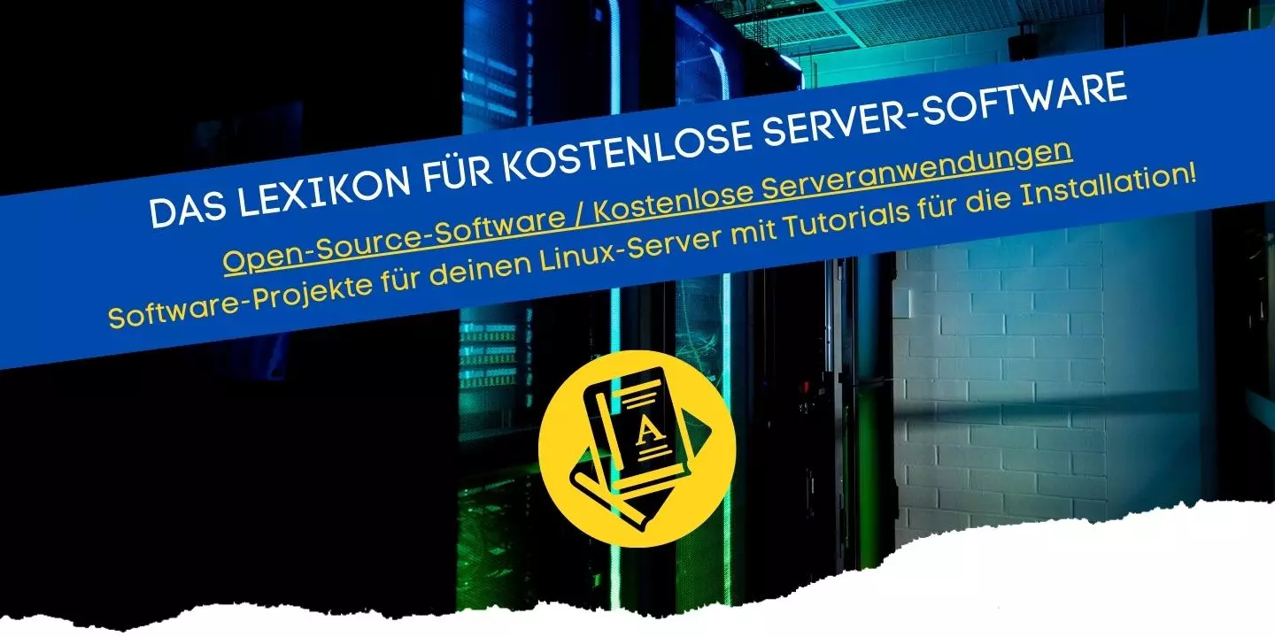 Selfhosted Server-Software Lexikon kostenlos und Open-Source