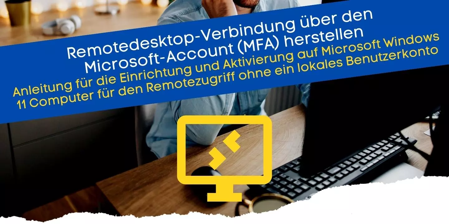 Anleitung für die Einrichtung und Aktivierung auf Microsoft Windows 11 Computer für den Remotezugriff ohne ein lokales Benutzerkonto