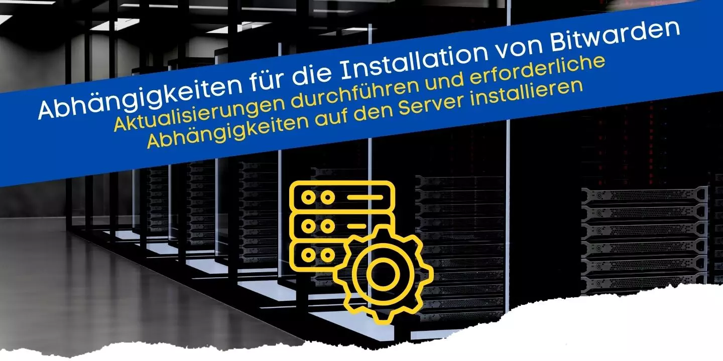 Abhängigkeiten (Server) für die Installation von Bitwarden installieren - Tutorial