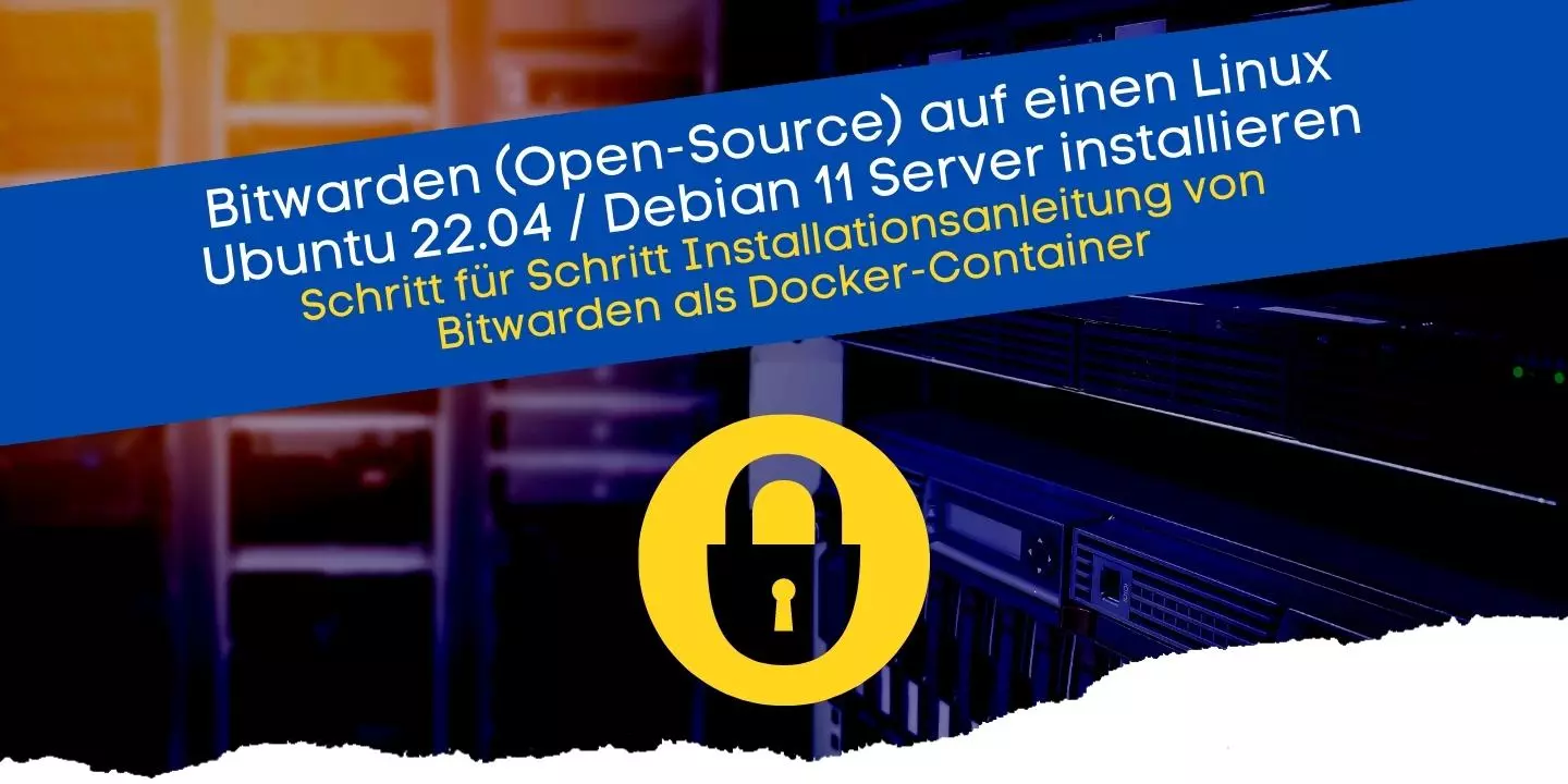 Bitwarden auf einen Linux Ubuntu 22.04 und Debian 11 Server installieren mit Docker