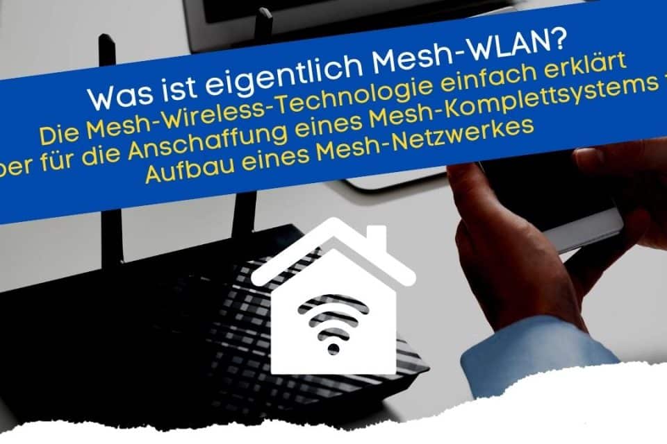 Mesh WLAN einfach erklärt vom Mesh-Router bis zum Repeater und den technologischen Vorteilen