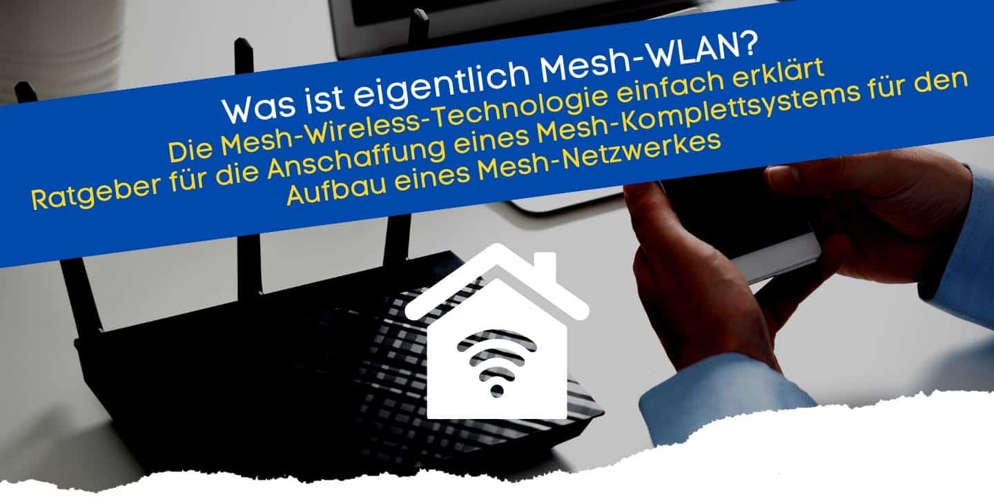 Mesh WLAN einfach erklärt vom Mesh-Router bis zum Repeater und den technologischen Vorteilen