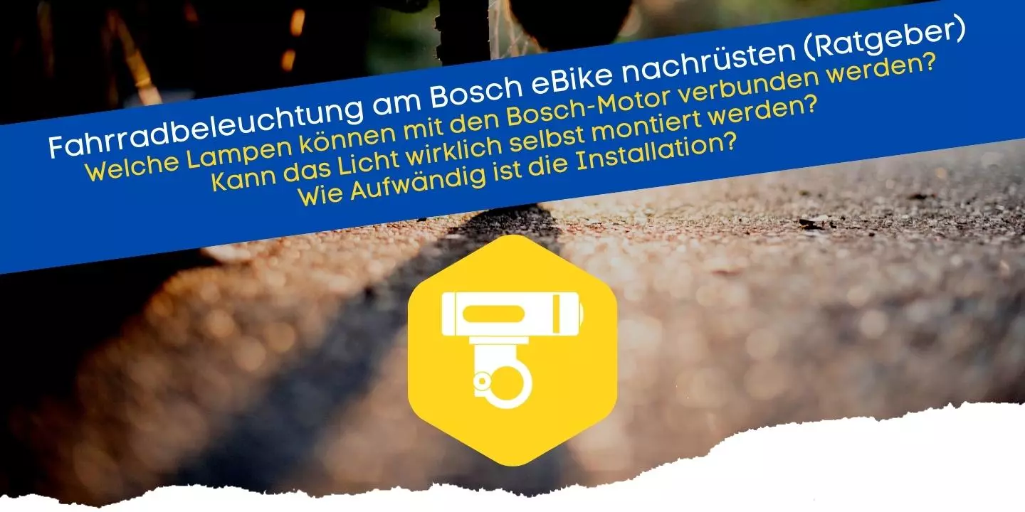 Ratgeber über die Nachrüstung und Montage von Licht (Beleuchtung) an einem eBike mit Bosch Motor für alle Modelle