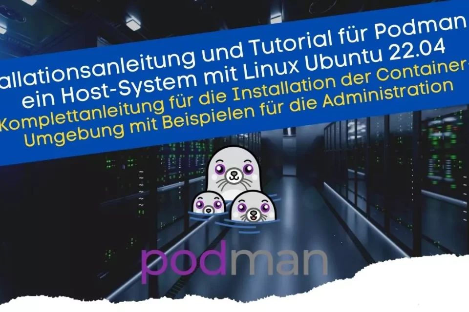 Podman installieren auf einen Server mit Linux Ubuntu 22.04 und Debian 11 Bullseye