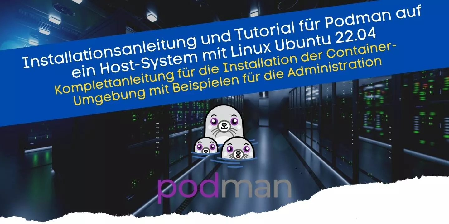 Podman installieren auf einen Server mit Linux Ubuntu 22.04 und Debian 11 Bullseye