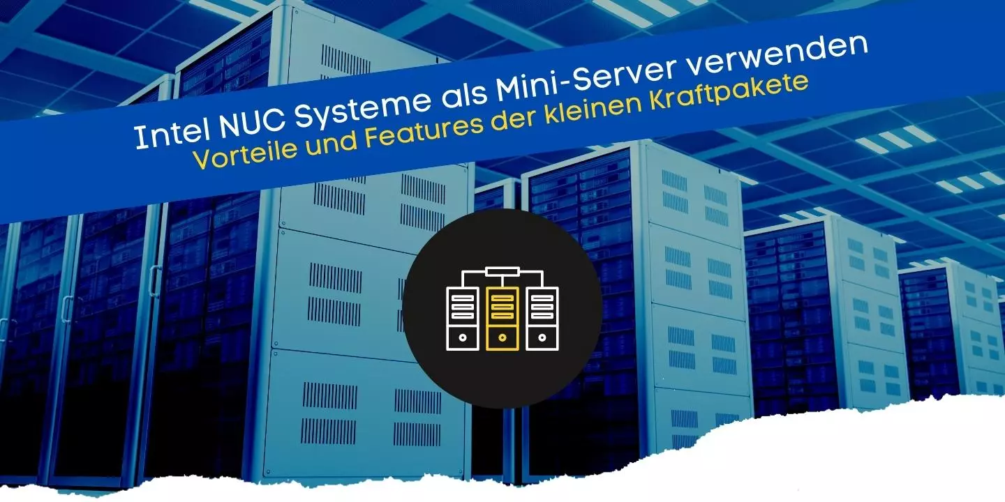 Neue Generation von Intel NUC als Mini-Server Der perfekte Allrounder für den Einsatz als Homeserver mit einen Hypervisor