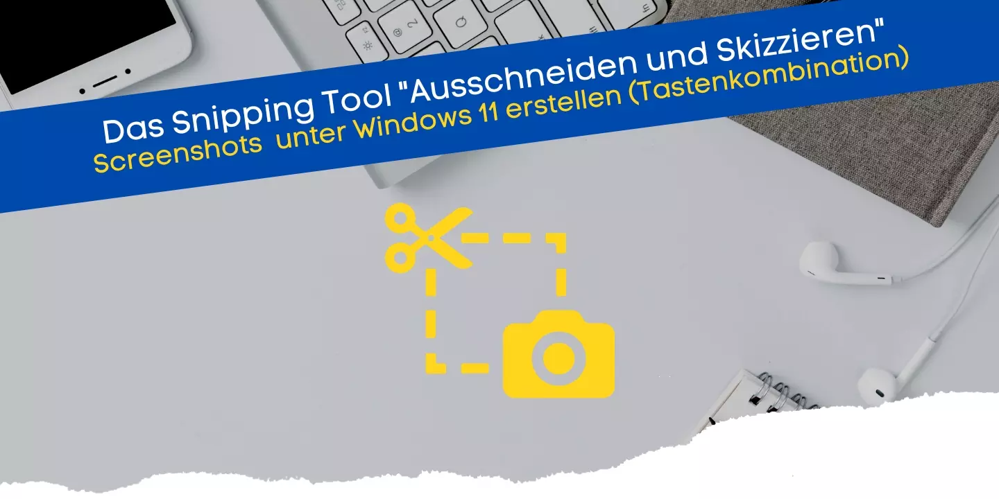 Snipping Tool - Ausschneiden und Skizzieren - Screenshots unter Windows 11 erstellen (Tastenkombination)