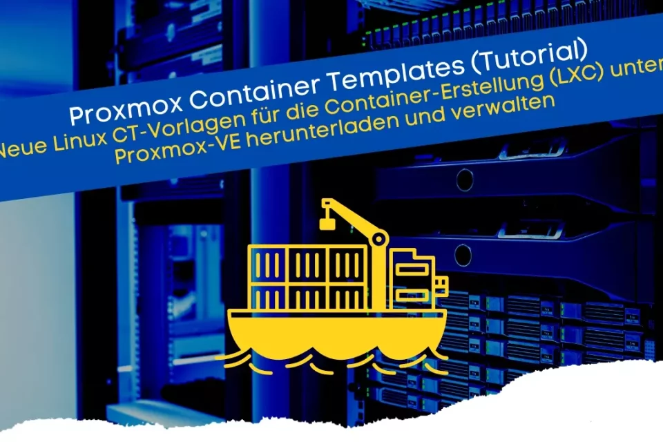 Container unter Proxmox herunterladen und aktualisieren mit den neusten CT-Vorlagen für LXC