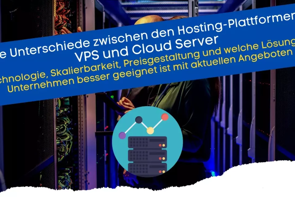 Die Unterschiede zwischen den Hosting-Plattformen - VPS und Cloud Server Technologie, Skalierbarkeit, Preisgestaltung