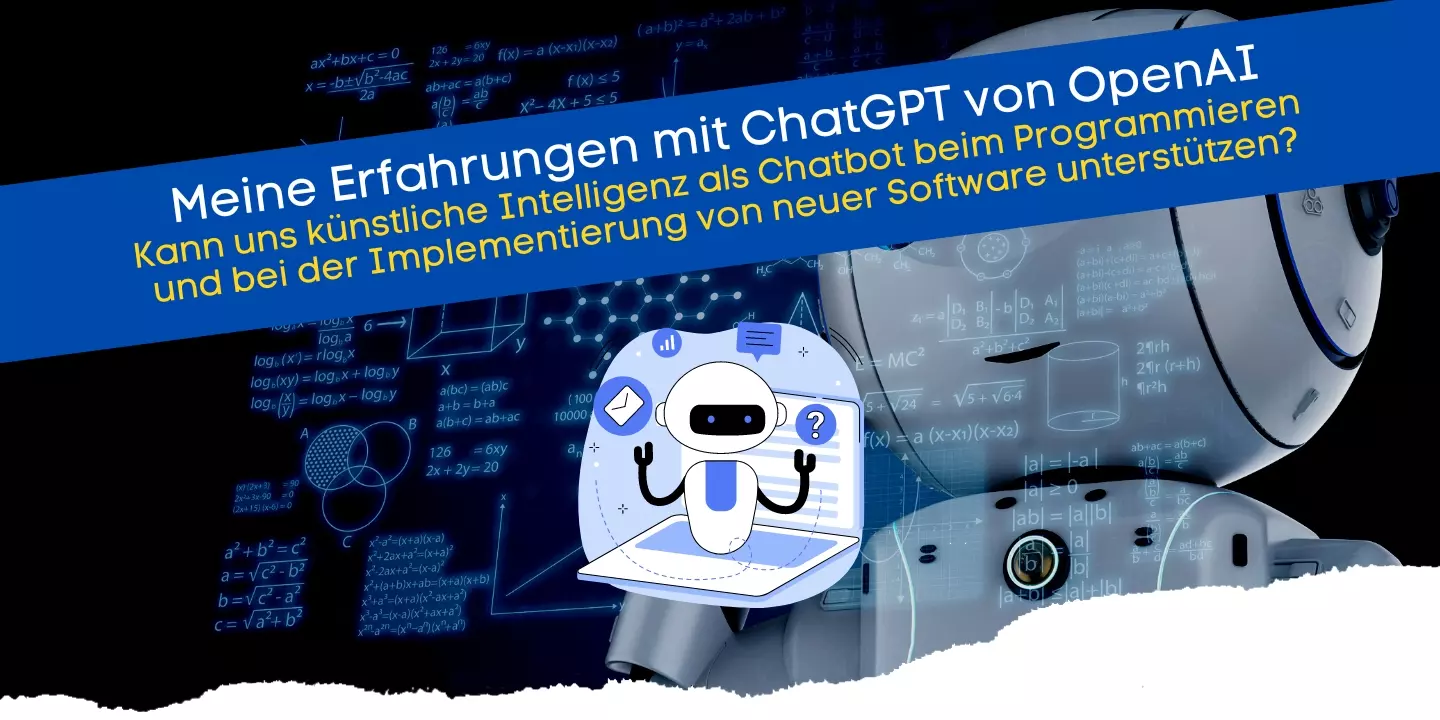 Erfahrungen mit ChatGPT von OpenAI - Kann uns künstliche Intelligenz unterstützen