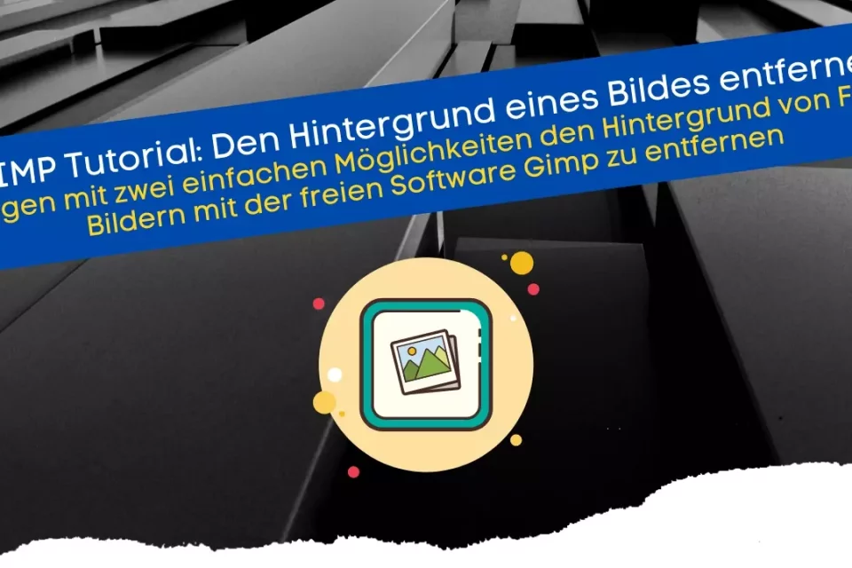 GIMP Tutorial Den Hintergrund eines Bildes entfernen