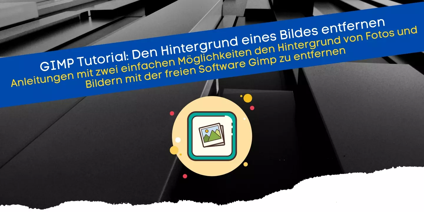 GIMP Tutorial Den Hintergrund eines Bildes entfernen