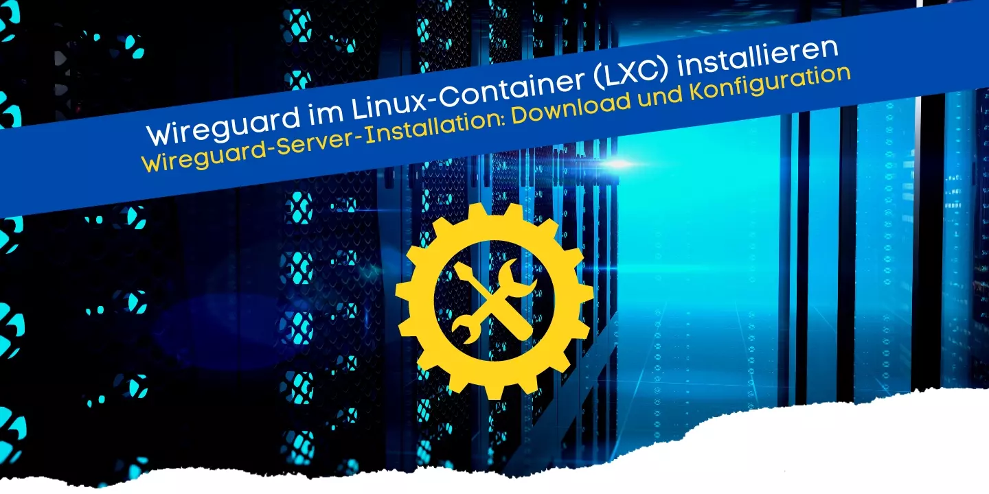 Wireguard VPN Server im Linux Container installieren mit Proxmox und LXC
