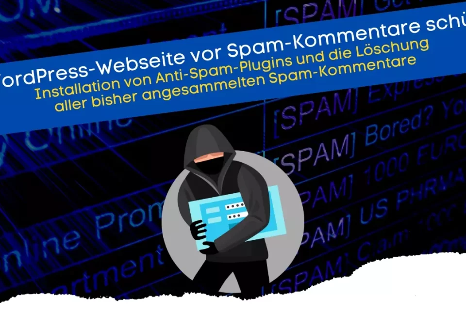 WordPress Spam-Kommentare mit Plugins verhindern und alle bestehenden Spams auf einmal löschen. So schützen wir unsere Webseite vor Spammer