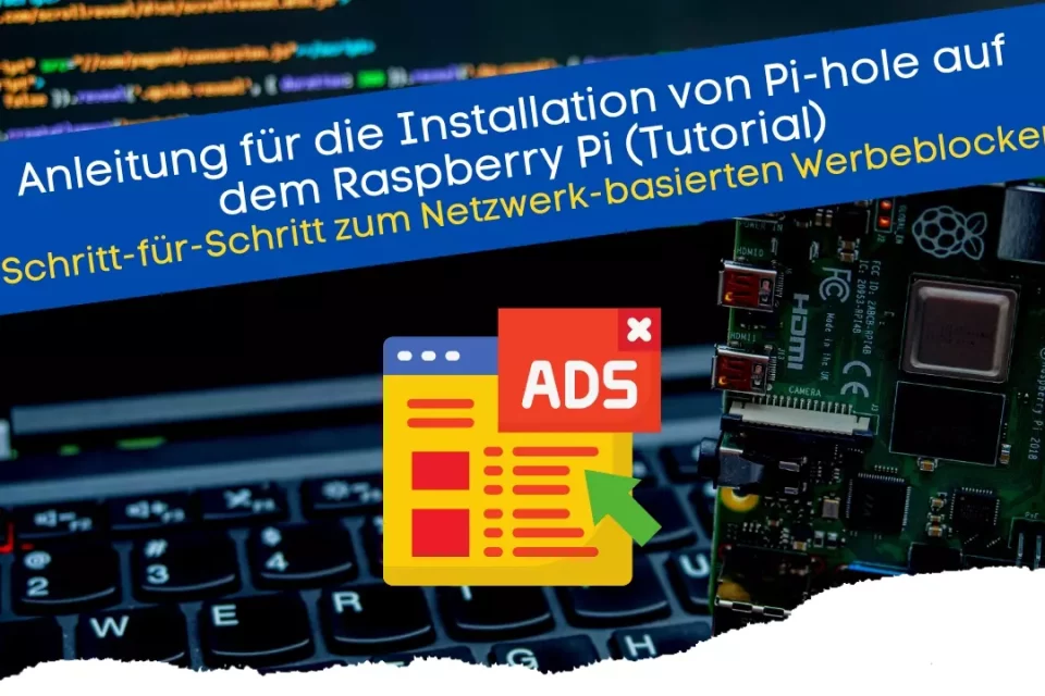 Anleitung für die Installation von Pi-hole auf dem Raspberry Pi (Tutorial)