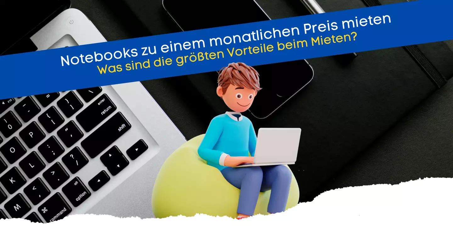 Die Vorteile beim Laptop-Mieten in einer Übersicht für Privat und Unternehmen